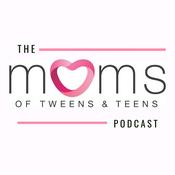 Podcast Moms of Tweens and Teens