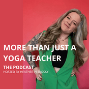 Podcast More Than Just A Yoga Teacher