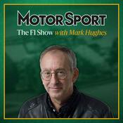 Podcast Motor Sport F1 Show with Mark Hughes
