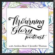 Podcast Mourning Glory Grief Podcast