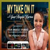 Podcast My Take On It with Your Angelic Karma®