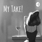 Podcast My Take!