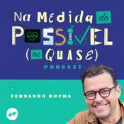 Podcast NA MEDIDA DO POSSÍVEL (OU QUASE)