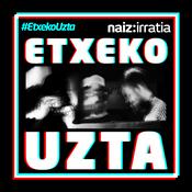 Podcast NAIZ IRRATIA - Etxeko uzta | naiz.eus