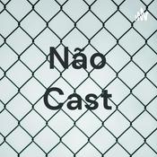 Podcast Não Cast
