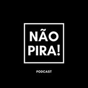 Podcast Não Pira!