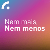 Podcast Nem Mais, nem Menos