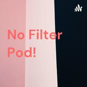 Podcast No Filter Pod!