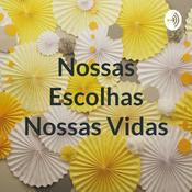Podcast Nossas Escolhas Nossas Vidas