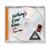 Podcast Nothing's Ever New with Ryan Shaw
