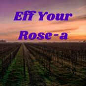 Podcast Eff Your Rose-a