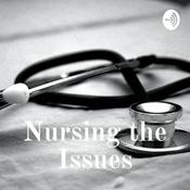 Podcast Nursing the Issues