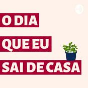 Podcast O dia que eu sai de casa