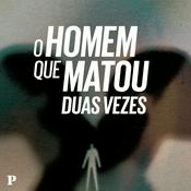 Podcast O Homem Que Matou Duas Vezes
