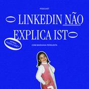 Podcast O Linkedin Não Explica Isto