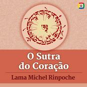 Podcast O Sutra do Coração - Ensinamentos com Lama Michel Rinpoche