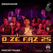 Podcast O Zé faz 25