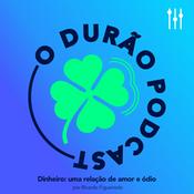 Podcast ODurão - Dinheiro uma relação de amor e ódio por Ricardo Figueiredo