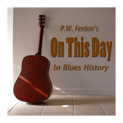 Podcast On this day in Blues history