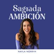 Podcast Sagrada Ambición con Nayla Norryh