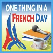 Podcast One Thing In A French Day | Stories from Paris in French