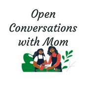 Podcast Open Conversations with Mom