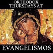 Podcast Orthodox Thursdays at Evangelismos