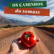 Podcast Os Caminhos do Tomate