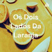 Podcast Os Dois Lados Da Laranja