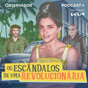 Podcast Os Escândalos de uma Revolucionária