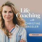 Podcast Life Coaching with Christine Hassler