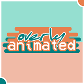 Podcast Overly Animated Podcast