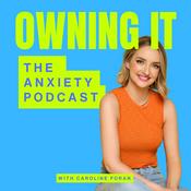 Podcast Owning It: The Anxiety Podcast