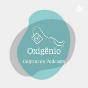 Podcast Oxigênio - Central de Podcasts