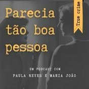 Podcast Parecia Tão Boa Pessoa