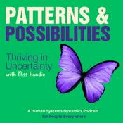 Podcast Patterns and Possibilities - Thriving in Uncertainty with Miss Handie