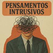 Podcast Pensamentos Intrusivos