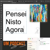 Podcast Pensei Nisto Agora
