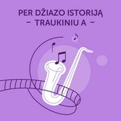 Podcast Per džiazo istoriją traukiniu A