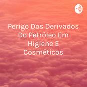 Podcast Perigo Dos Derivados Do Petróleo Em Higiene E Cosméticos