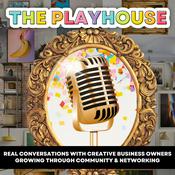 Podcast The Playhouse Podcast: Real conversations with creative business owners growing through community and networking