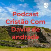 Podcast Podcast Cristão Com David de andrade