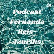 Podcast Podcast Fernanda Reis- Azuriks
