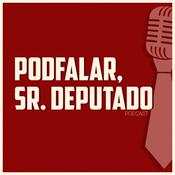 Podcast PodFalar, Sr. Deputado