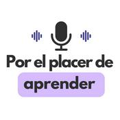 Podcast Por el Placer de Aprender