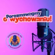 Podcast PorozmawiajMY o wychowaniu