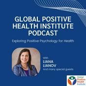 Podcast Global Positive Health Institute Podcast: Exploring Positive Psychology for Health