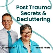 Podcast Post Trauma Secrets & Decluttering