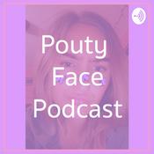 Podcast Pouty Face Podcast