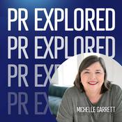 Podcast PR Explored: The Podcast for Public Relations and Communications Pros
